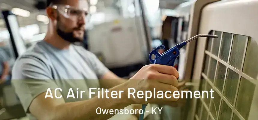 AC Air Filter Replacement Owensboro - KY