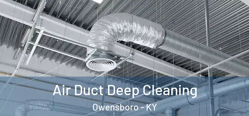 Air Duct Deep Cleaning Owensboro - KY