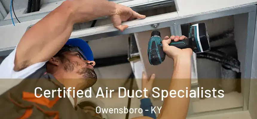 Certified Air Duct Specialists Owensboro - KY