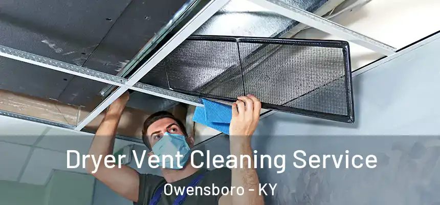  Dryer Vent Cleaning Service Owensboro - KY