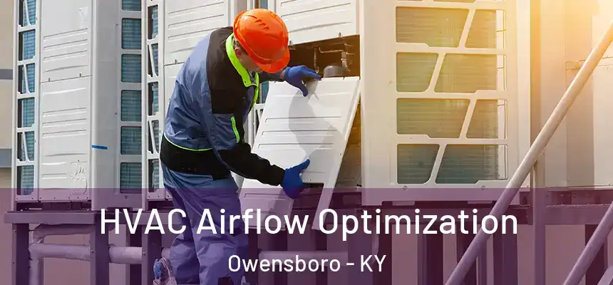  HVAC Airflow Optimization Owensboro - KY
