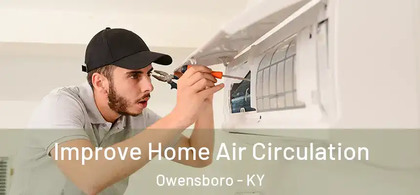Improve Home Air Circulation Owensboro - KY