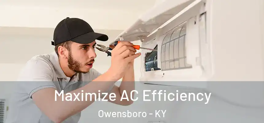  Maximize AC Efficiency Owensboro - KY