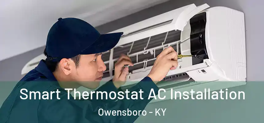 Smart Thermostat AC Installation Owensboro - KY
